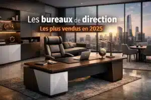 Bureaux de direction : TOP 5 des modèles plébiscités